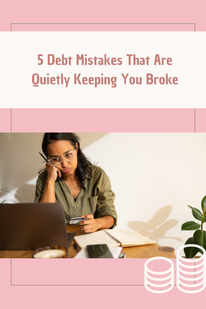 5 Debt mistakes that are keeping you broke